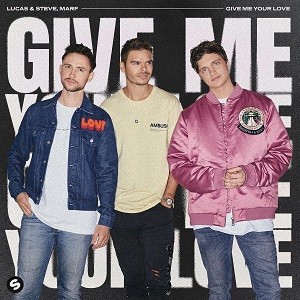 Lucas & Steve x MARF - Give Me Your Love