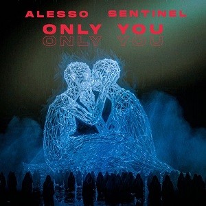 Alesso & Sentinel - Only You