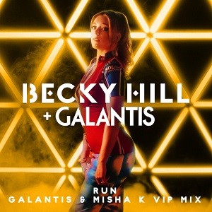 Becky Hill & Galantis - Run (Galantis & Misha K VIP Mix)