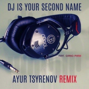 C-Bool feat. Giang Pham - DJ Is Your Second Name (Ayur Tsyrenov Remix)