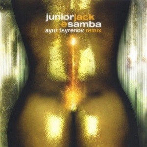 Junior Jack - E Samba (Ayur Tsyrenov Remix)