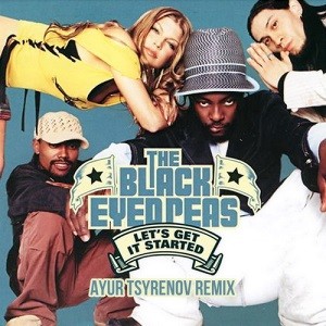 The Black Eyed Peas - Let's Get It Started (Ayur Tsyrenov Remix)
