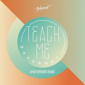 Bakermat - Teach Me (Ayur Tsyrenov Remix)