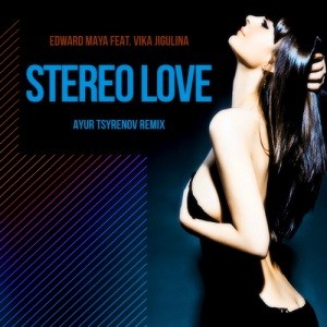 Edward Maya feat. Vika Jigulina - Stereo Love (Ayur Tsyrenov Remix)
