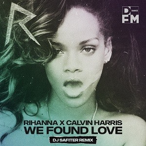 Rihanna feat. Calvin Harris - We Found Love (DJ Safiter Remix)