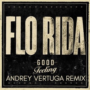 Flo Rida - Good Feeling (Andrey Vertuga Remix)