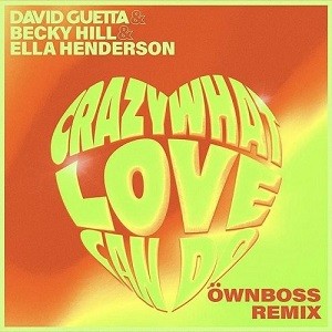 David Guetta, Becky Hill & Ella Henderson - Crazy What Love Can Do (Ownboss Remix)