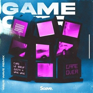 Cymo, Le Boeuf, JUSTN X - Game Over (Wave Wave Remix)