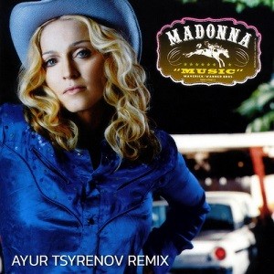 Madonna - Music (Ayur Tsyrenov Remix)