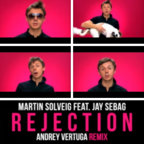 Martin Solveig feat. Jay Sebag - Rejection (Andrey Vertuga Remix)