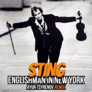 Sting - Englishman In New York (Ayur Tsyrenov Remix)