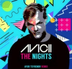 Avicii - The Nights (Ayur Tsyrenov Remix)