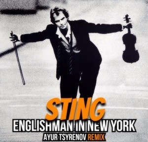 Sting - Englishman In New York (Ayur Tsyrenov Remix)
