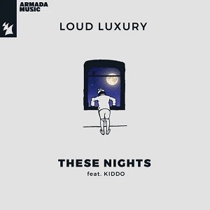 Loud Luxury feat. KIDDO - These Nights