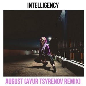 Intelligency - August (Ayur Tsyrenov Remix)