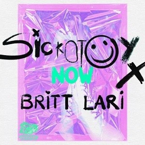SICKOTOY x Britt Lari - Now