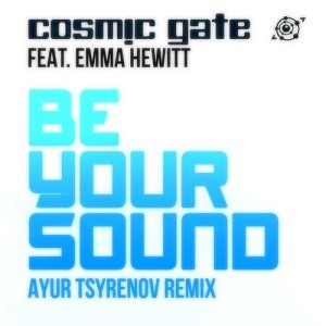 Cosmic Gate feat. Emma Hewitt - Be Your Sound (Ayur Tsyrenov Remix)
