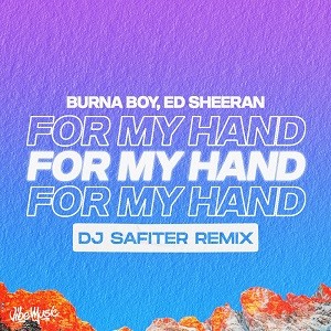Burna Boy feat. Ed Sheeran - For My Hand (DJ Safiter Remix)