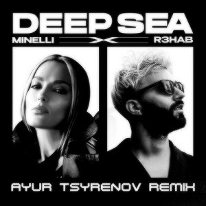 Minelli x R3HAB - Deep Sea (Ayur Tsyrenov Remix)