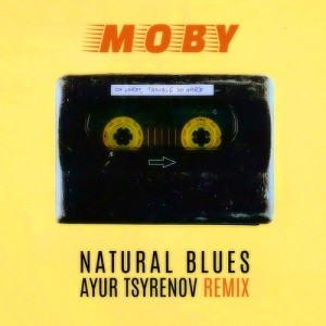 Moby - Natural Blues (Ayur Tsyrenov Remix)