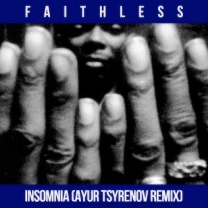 Faithless - Insomnia (Ayur Tsyrenov Remix)