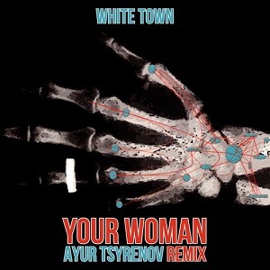 White Town - Your Woman (Ayur Tsyrenov Remix)