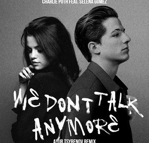 Charlie Puth feat. Selena Gomez - We Don't Talk Anymore (Ayur Tsyrenov Remix)