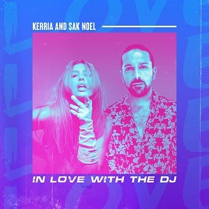 Kerria & Sak Noel - In Love With The DJ