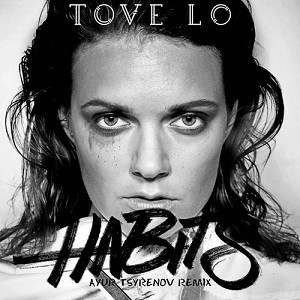 Tove Lo - Habits (Stay High) (Ayur Tsyrenov Remix)