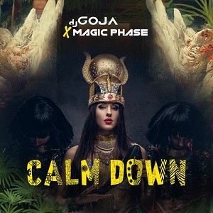 DJ Goja x Magic Phase - Calm Down