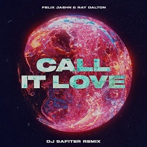 Felix Jaehn & Ray Dalton - Call It Love (DJ Safiter Remix)