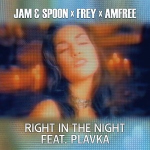 Jam & Spoon x Frey x Amfree feat. Plavka - Right In The Night