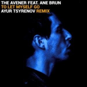 The Avener feat. Ane Brun - To Let Myself Go (Ayur Tsyrenov Remix)