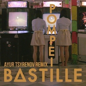 Bastille - Pompeii (Ayur Tsyrenov Remix)