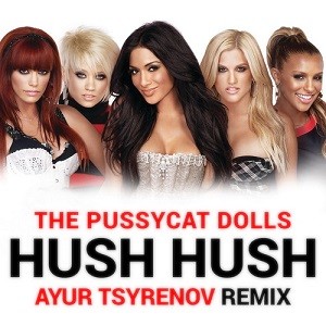 The Pussycat Dolls - Hush Hush (Ayur Tsyrenov Remix)