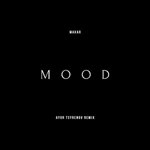 Makar - Mood (Ayur Tsyrenov Remix)