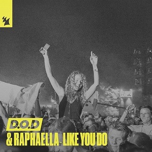 D.O.D & Raphaella - Like You Do