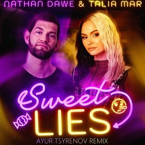 Nathan Dawe feat. Talia Mar - Sweet Lies (Ayur Tsyrenov Remix)