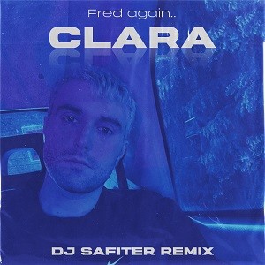 Fred again.. - Clara (The Night Is Dark) (DJ Safiter Remix)