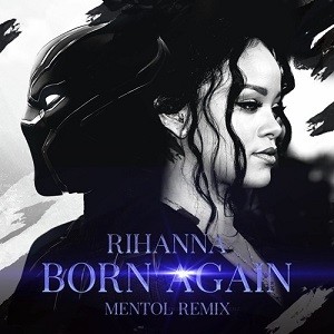 Rihanna - Born Again (Mentol Remix)