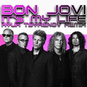 Bon Jovi - It's My Life (Ayur Tsyrenov Remix)