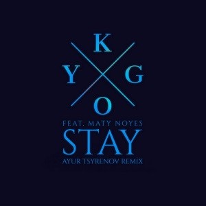 Kygo feat. Maty Noyes - Stay (Ayur Tsyrenov Remix)