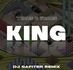 Years & Years - King (DJ Safiter Remix)
