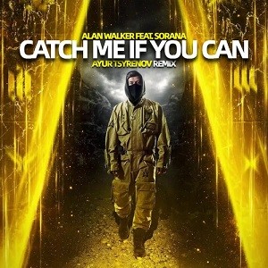 Alan Walker feat. Sorana - Catch Me If You Can (Ayur Tsyrenov Remix)