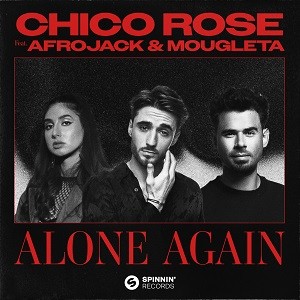 Chico Rose feat. Afrojack & Mougleta - Alone Again