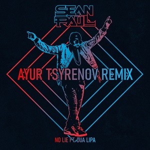 Sean Paul feat. Dua Lipa - No Lie (Ayur Tsyrenov Remix)