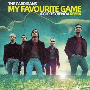The Cardigans - My Favourite Game (Ayur Tsyrenov Remix)