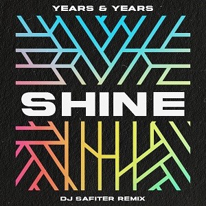 Years & Years - Shine (DJ Safiter Remix)