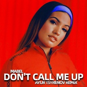 Mabel - Don't Call Me Up (Ayur Tsyrenov Remix)