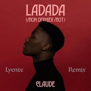 Claude - Ladada (Mon Dernier Mot) (Lyente Remix)